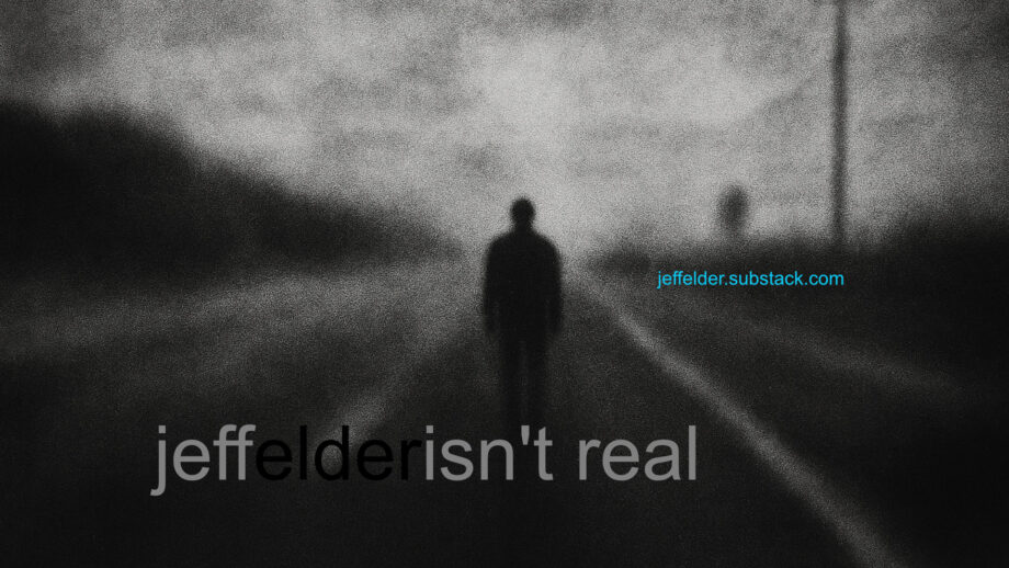 Welcome to the 90s (Apparently, I Have a Podcast Now) Jeff Elder Isn't Real